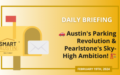🚗 Austin’s Parking Revolution & Pearlstone’s Sky-High Ambition! 🏗️